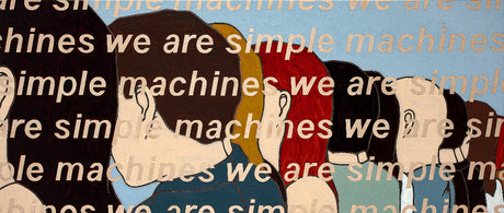 Painting of people in profile with text overlay 'we are simple machines we are simple machines we are simple machines', with a blue background.